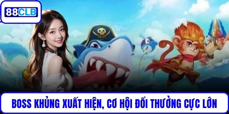 Bắn Cá Tây Du – Săn Rồng Nhận Thưởng Cùng Đồ Họa Siêu Thực Boss khủng xuất hiện, cơ hội đổi thưởng cực lớn