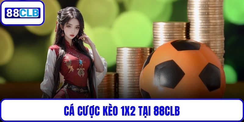 Kèo 1X2 tại 88CLB - Chi Tiết Cách Đọc Tỷ Lệ & Chiến Thắng Dễ Dàng Kèo 1X2 tại 88CLB - Chi Tiết Cách Đọc Tỷ Lệ & Chiến Thắng Dễ Dàng