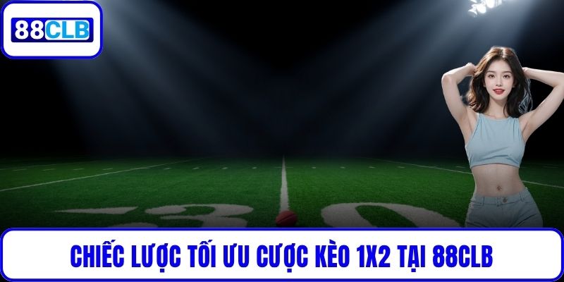 Kèo 1X2 tại 88CLB - Chi Tiết Cách Đọc Tỷ Lệ & Chiến Thắng Dễ Dàng Chiếc lược tối ưu cược kèo 1X2 tại 88CLB