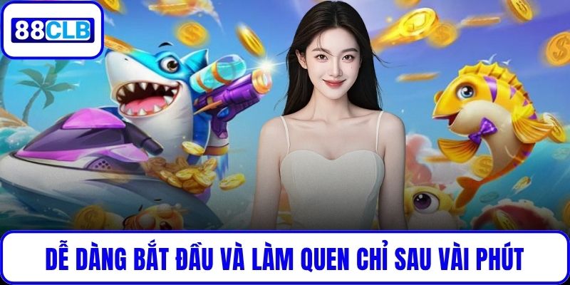 Dễ dàng bắt đầu và làm quen chỉ sau vài phút