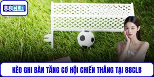 Kèo Ghi Bàn Tại 88CLB: Hướng Dẫn Chi Tiết Tăng Cơ Hội Chiến Thắng
