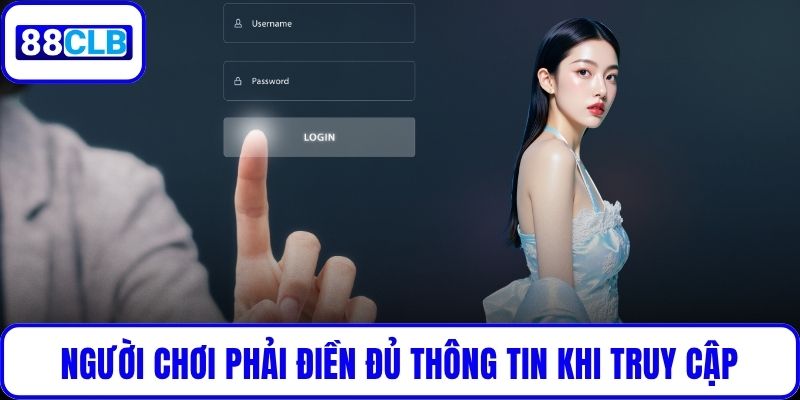 Đăng Nhập 88CLB Nhanh Chóng – Trải Nghiệm Thế Giới Cá Cược Người chơi phải điền đủ thông tin khi truy cập