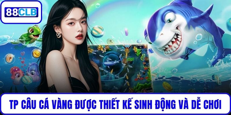 Sảnh TP Câu Cá Vàng được thiết kế sinh động và dễ chơi