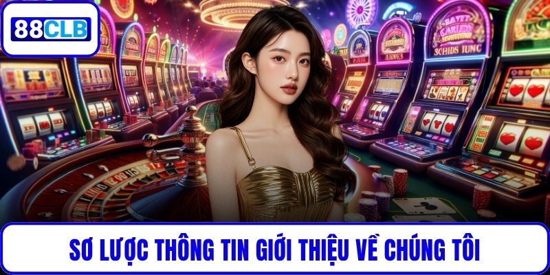 Sơ lược thông tin giới thiệu về chúng tôi