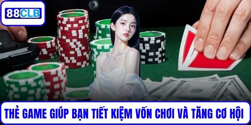 Thẻ game giúp bạn tiết kiệm vốn chơi và tăng thêm cơ hội trải nghiệm