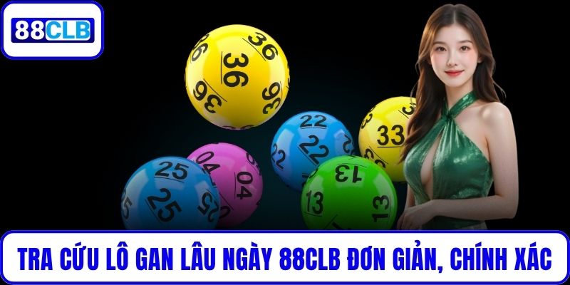 Lô Gan Lâu Ngày 88CLB – Phân Tích Cơ Hội Trúng Cùng Cao Thủ Tra cứu lô gan lâu ngày 88CLB đơn giản, chính xác