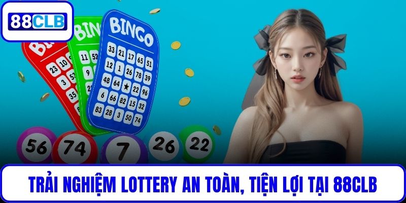 Trải nghiệm Lottery an toàn, tiện lợi tại 88CLB